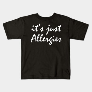 It's Just Allergies Kids T-Shirt